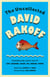 The Uncollected David Rakoff - Including the entire text of Love, Dishonor, Marry, Die, Cherish, Perish