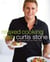 Relaxed Cooking with Curtis Stone - Recipes to Put You in My Favorite Mood: A Cookbook