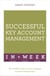Successful Key Account Management In A Week - Be A Brilliant Key Account Manager In Seven Simple Steps