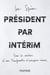 Président par intérim - Dans les coulisses d'une transformation d'entreprise réussie