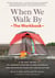 When We Walk By: The Workbook - A 30-Day Guide to Understanding Homelessness and Becoming Part of the Solution--For Individuals, schools, book clubs, and communities