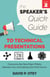 The Speaker's Quick Guide to Technical Presentations: Overcome the Nine Major Pitfalls Between You and Getting Your Point Across - The Speaker's Quick Guide, #2