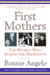 First Mothers - The Women Who Shaped the Presidents