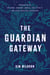 The Guardian Gateway - Working with Unicorns, Dragons, Angels, Tree Spirits, and Other Spiritual Guardians