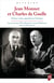 Jean Monnet et Charles de Gaulle - Destins croisés, oppositions et héritages