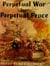 Perpetual War for Perpetual Peace