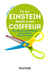 Ce qu'Einstein disait à son coiffeur - - Des réponses décoiffantes aux questions de tous les jours