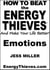 How To Beat The Energy Thieves And Make Your Life Better - Emotions