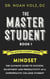 The Master Student: Book 1: Mindset:The Ultimate Guide to Success, Enjoyment and Productivity as a Chiropractic College Student - The Master Student Series, #1