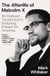 The Afterlife of Malcolm X - An Outcast Turned Icon's Enduring Impact on America
