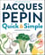 Jacques Pépin Quick & Simple
