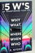 The 5 W’s of Transforming Your Life: Why, What, Where, When, and Who