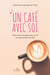 Un café avec soi - Faire entrer la magie dans sa vie en cinq minutes par jour