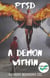 PTSD: A Demon Within (Censored)
