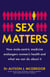 Sex Matters - How male-centric medicine endangers women's health and what we can do about it