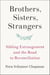 Brothers, Sisters, Strangers - Sibling Estrangement and the Road to Reconciliation