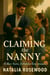 Claiming the Nanny: A Slow-Burn, Forbidden Love Romance - Grump & Heart Series