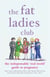 The Fat Ladies Club - The Indispensable 'Real World' Guide to Pregnancy