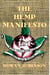 The Hemp Manifesto - 101 Ways That Hemp Can Save Our World