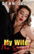 My Wife the Escort - The Bosses' Plaything, #1