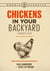 Chickens in Your Backyard, Newly Revised and Updated - A Beginner's Guide