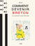 Comment devenir breton ? - Ou le rester si vous l'êtes déjà