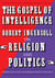 The Gospel of Intelligence - Robert Ingersoll on Religion and Politics