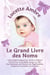 Le Grand Livre des Noms: Votre Guide Pratique Pour Choisir le Prénom Parfait Pour Votre Bébé, Garçon ou Fille. Des Centaines de Prénoms aux Significations, Origines et Curiosités Incroyables !