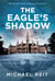 The Eagle's Shadow - The Covert War Chronicles, #1