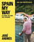 Spain My Way - Eat, Drink, and Cook Like a Spaniard