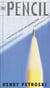 The Pencil - A History of Design and Circumstance