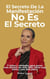 El Secreto de La Manifestación No Es El Secreto : 7 mitos y verdades para ganar más dinero, ser más feliz, tener más éxito y una vida plena - Mentalidad y Manifestación, #1
