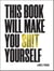 This Book Will Make You Sh!t Yourself - Unexplained Events, Shocking Conspiracy Theories and Unbelievable Truths to Scare the Cr*p Out of You