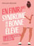En finir avec le syndrome de la bonne élève - Et si vous appreniez à désobéir ?