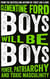Boys Will Be Boys - Power, Patriarchy and Toxic Masculinity
