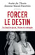 Forcer le destin - J'ai choisi le succès, l'échec m'a rattrapée