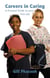 Careers in Caring: A Practical Guide to your First Job