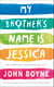 My Brother's Name is Jessica