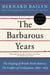 The Barbarous Years - The Peopling of British North America: The Conflict of Civilizations, 1600-1675