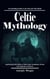 Celtic Mythology: An Enthralling Guide to the Celts and Their Myths (Captivating Celtic Myths of Celtic Gods, Goddesses, Heroes and Legendary Creatures)
