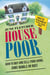 House Poor - How to Buy and Sell Your Home Come Bubble or Bust