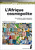L’Afrique cosmopolite - Circulations internationales et sociabilités citadines