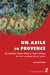 Un asile en Provence - La maison Saint-Paul à Saint-Rémy du XVIIIe au début du XXesiècle