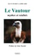 Le Vautour - Mythes et réalités