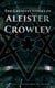 The Greatest Works of Aleister Crowley - Thelma Texts, The Book of the Law, Mysticism & Magick, The Lesser Key of Solomon