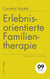 Erlebnisorientierte Familientherapie - Gestalttherapie mit »vollen Stühlen«