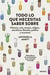 Todo lo que necesitas saber sobre... - historia, arte, ciencia, religión, astrofísica, filosofía, política y economía