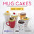 Mug Cakes (Webos Fritos) - Bizcochos en taza listos en 5 minutos