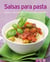 Salsas para pasta - Nuestras 100 mejores recetas en un solo libro