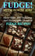 FUDGE! - A Vast Culinary Collection With More Than 200 Delicious, Delectable, And Occasionally Decadent Fudge Recipes!